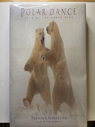 Item #1022 Polar Dance: Born of the North Wind (inscribed to Peter Matthiessen). Thomas D....