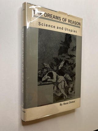 Item #1023 The Dreams of Reason: Science and Utopias (signed). Rene Dubos