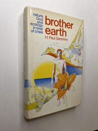 Item #1024 Brother Earth: Nature, God and Ecology in Time of Crisis. H. Paul Satmire