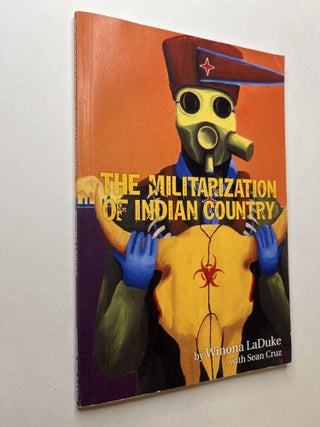 Item #1029 The Militarization of Indian Country (signed). Winona LaDuke, Sean Aaron Cruz