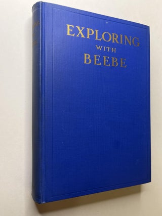 Item #1038 Exploring with Beebe: Selections for younger readers from the writing of William Beebe...
