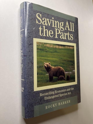 Item #1058 Saving All the Parts: Reconciling Economics and the Endangered Species Act. Rocky...