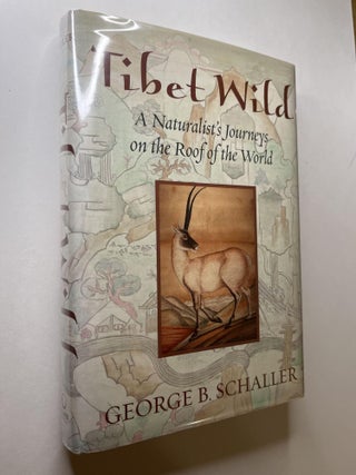 Tibet Wild: A Naturalist's Journeys on the Roof of the World. George Schaller, signed.