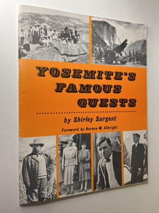 Item #1100 Yosemite's Famous Guests (association copy). Shirley Sargent, Horace Albright, signed,...