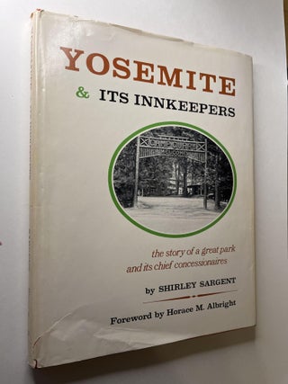 Item #1101 Yosemite & Its Innkeepers. Shirley Sargent, Horace Albright, signed, inscribed to