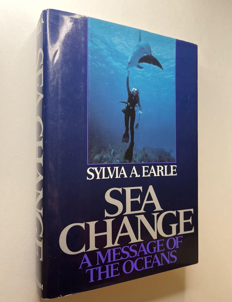 Item #1108 Sea Change: A Message of the Oceans. Sylvia A. Earle, signed.