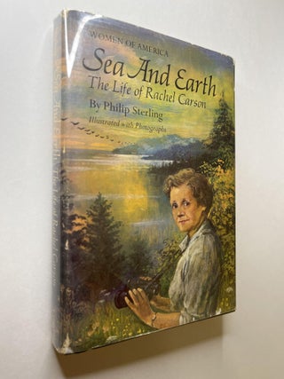 Item #1111 Sea and Earth: The Life of Rachel Carson. Philip Sterling