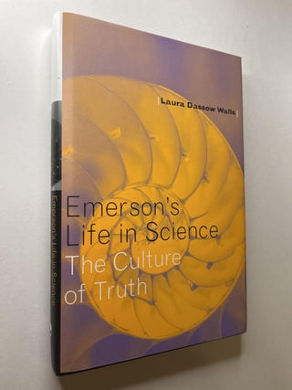 Item #1117 Emerson's Life in Science: The Culture of Truth (association copy). Laura Dassow...