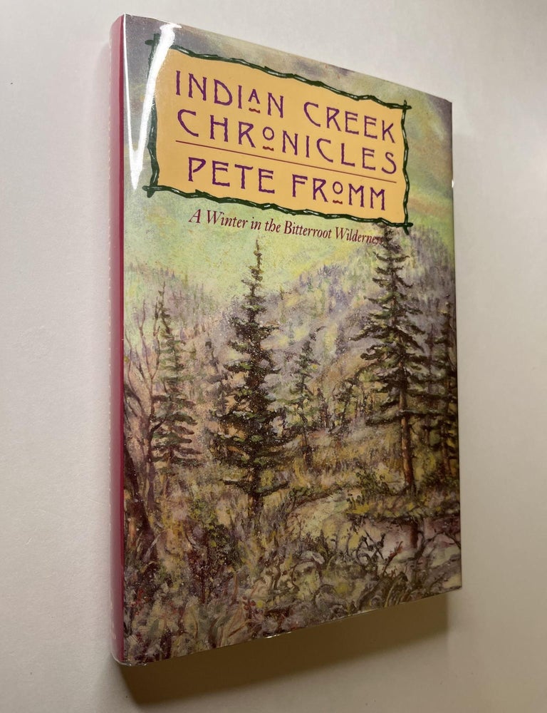 Item #1118 Indian Creek Chronicles: A Winter in the Bitterroot Wilderness (with signed postcards). Pete Fromm, signed.