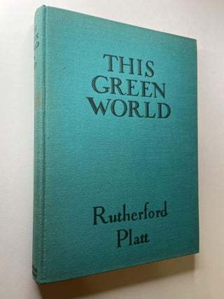 Item #1119 This Green World. Rutherford Platt, signed