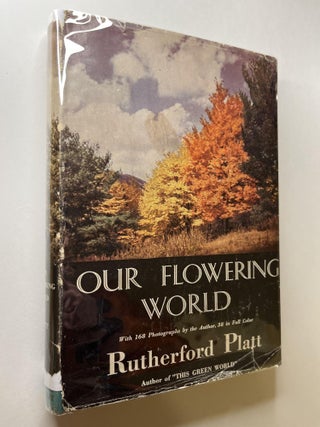 Item #1120 Our Flowering World (association copy). Rutherford Platt, Thomas Costain, signed,...