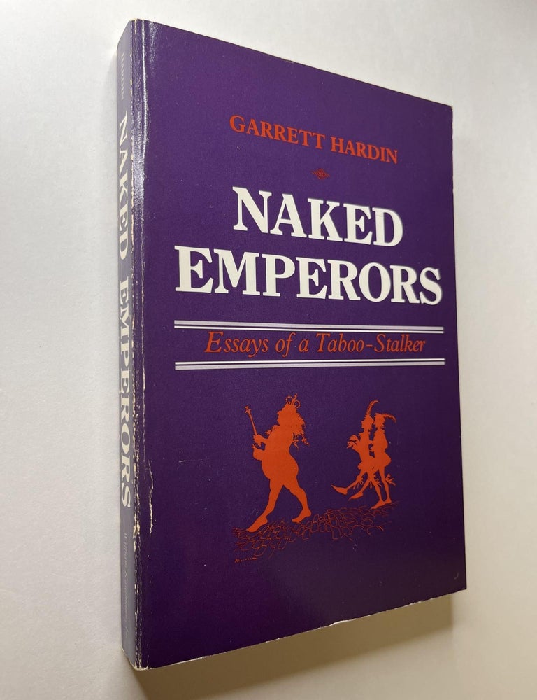 Item #1129 Naked Emperors: Essays of a Taboo-Stalker (association copy). Garrett Hardin, Ashley Montagu, signed, inscribed to.