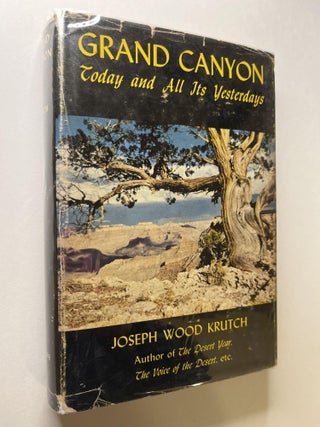 Item #1195 Grand Canyon: Today and All Its Yesterdays. Joseph Wood Krutch, signed