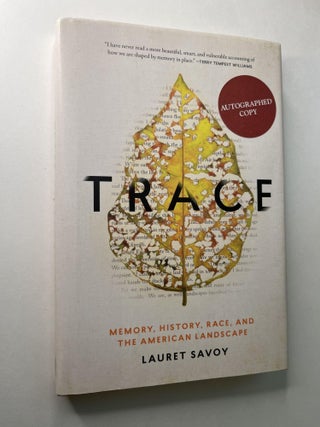 Item #1231 Trace: Memory, History, Race, and the American Landscape. Lauret Savoy, signed