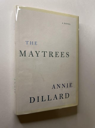 Item #1270 The Maytrees (association copy). Annie Dillard, Nicholas Delbanco, signed, inscribed to