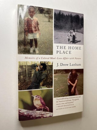 Item #1296 The Home Place: Memoirs of a Colored Man's Love Affair with Nature. J. Drew Lanham