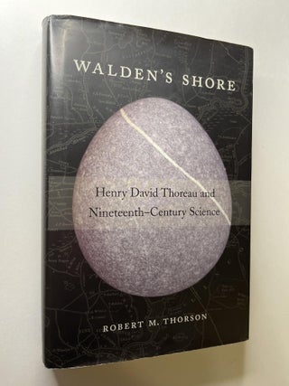 Item #1320 Walden's Shore: Henry David Thoreau and Nineteenth-Century Science (signed)....