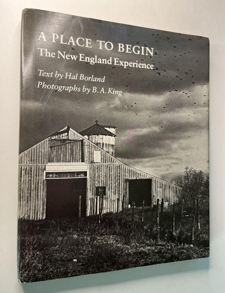 Item #1346 A Place to Begin: The New England Experience (inscribed to his son). Hal Borland.
