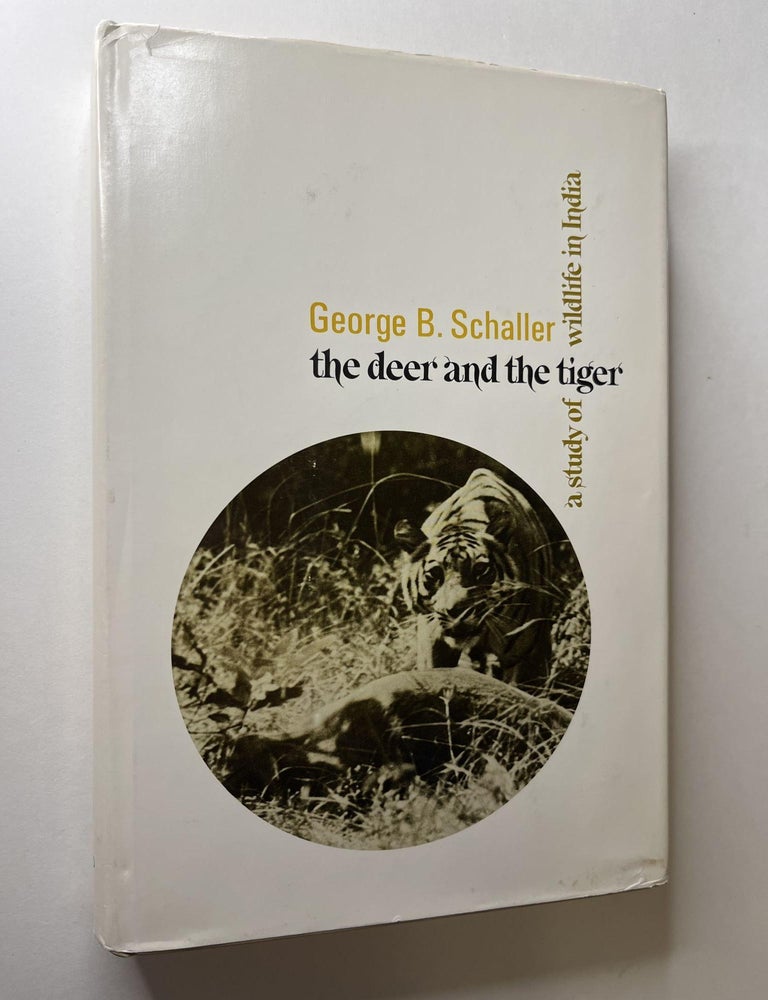 Item #1357 The Deer and the Tiger: A Study of Wildlife in India (signed). George Schaller.