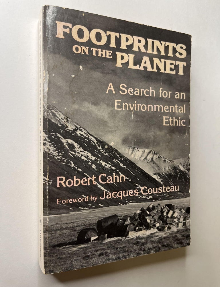 Item #1371 Footprints on the Planet: A Search for an Environmental Ethic (association copy). Robert Cahn, Jack Morehead, Jacques Cousteau.
