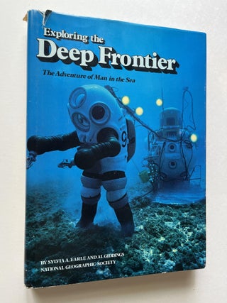 Item #1398 Exploring the Deep Frontier: The Adventure of Man in the Sea (signed by Earle). Sylvia...