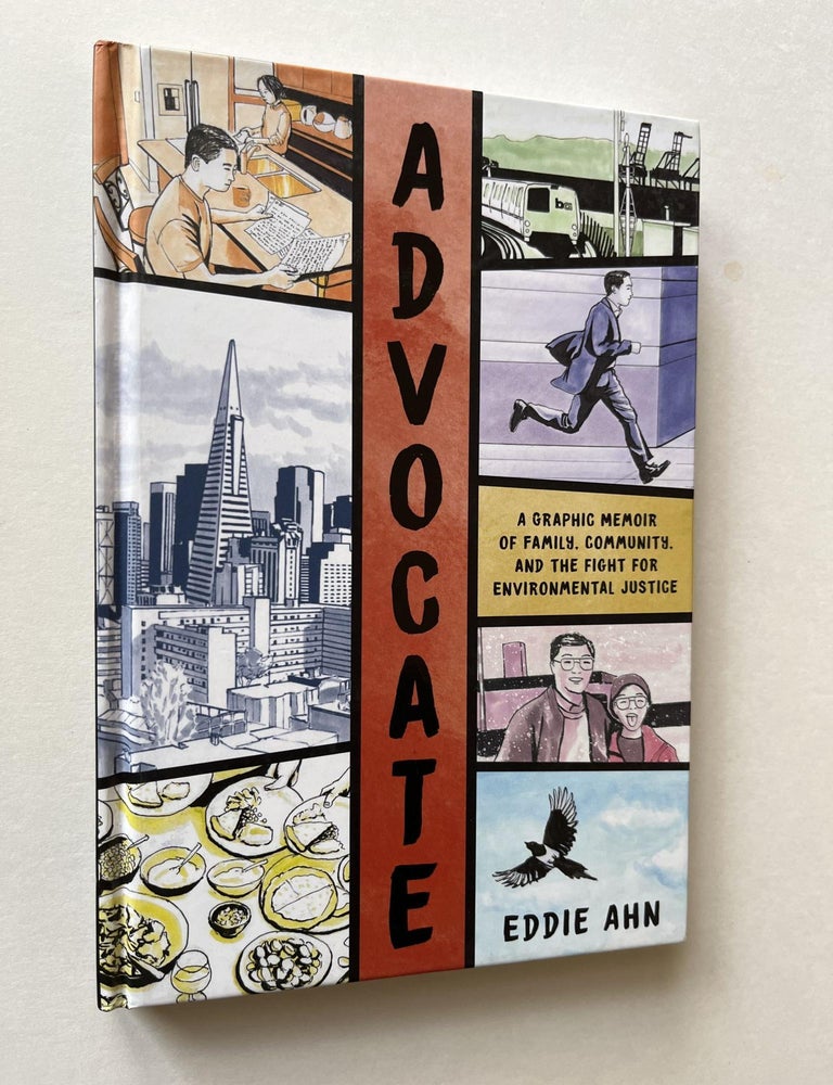 Item #1403 Advocate: A Graphic Memoir of Family, Community, and the Fight for Environmental Justice (signed). Eddie Ahn.