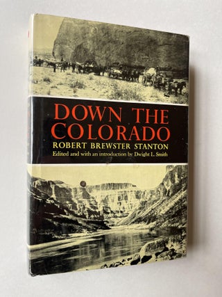 Item #1412 Down the Colorado (Francis Farquhar's copy). Robert Brewster Stanton, Francis...