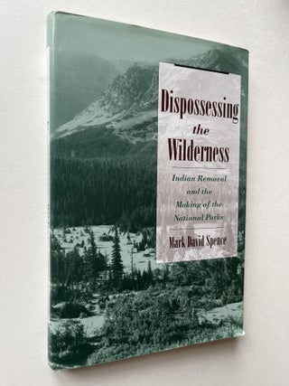 Item #1422 Dispossessing the Wilderness: Indian Removal and the Making of National Parks...