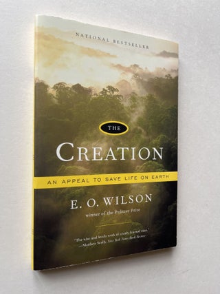 Item #1451 The Creation: An Appeal to Save Life on Earth (signed). Edward O. Wilson, E O. Wilson