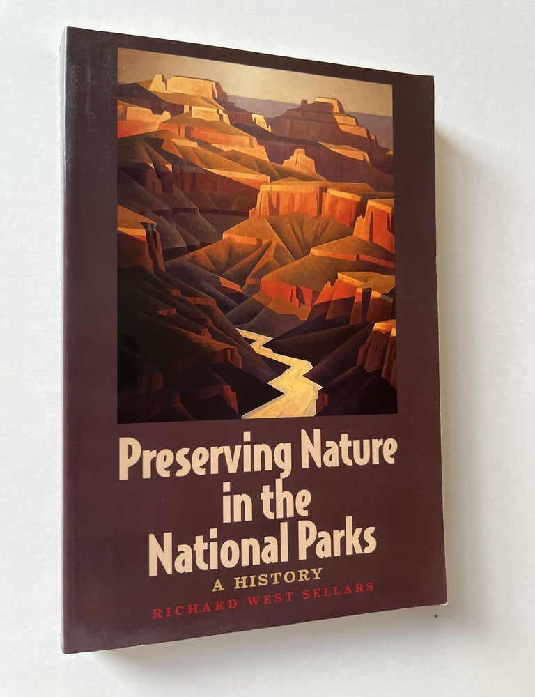 Item #1462 Preserving Nature in the National Parks: A History (USFS Chief Jack Ward Thomas's copy). Richard West Sellars, Jack Ward Thomas.