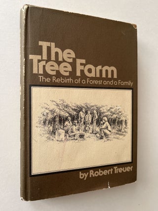 Item #1507 The Tree Farm: The Rebirth of a Forest and a Family (inscribed). Robert Treuer