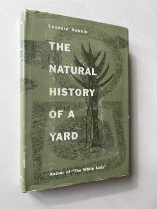 Item #1538 The Natural History of a Yard (signed). Leonard Dubkin