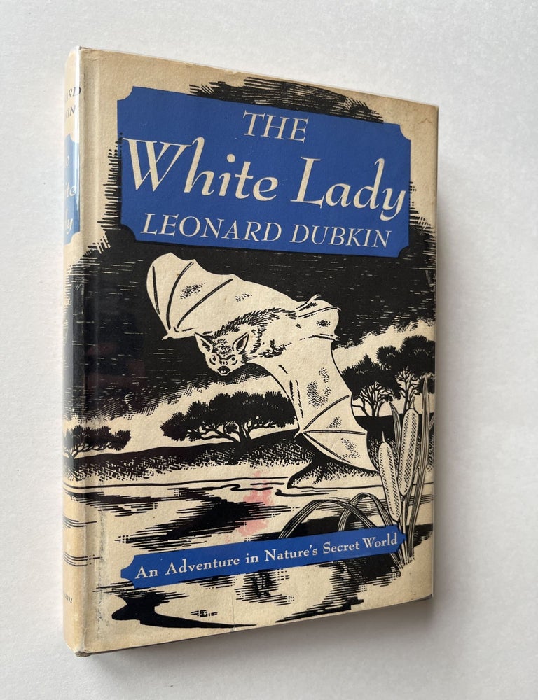 Item #1544 The White Lady: An Adventure in Nature's Secret World (association copy). Leonard Dubkin.