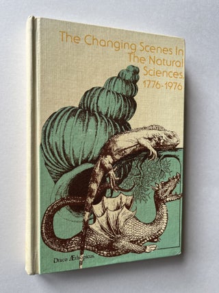 Item #1558 The Changing Scenes in the Natural Sciences: 1776-1976 (E.O. Wilson's copy)....