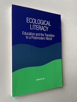 Item #1564 Ecological Literacy: Education and the Transition to a Postmodern World (signed)....