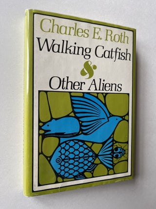 Item #1567 Walking Catfish & Other Aliens (signed). Charles E. Roth