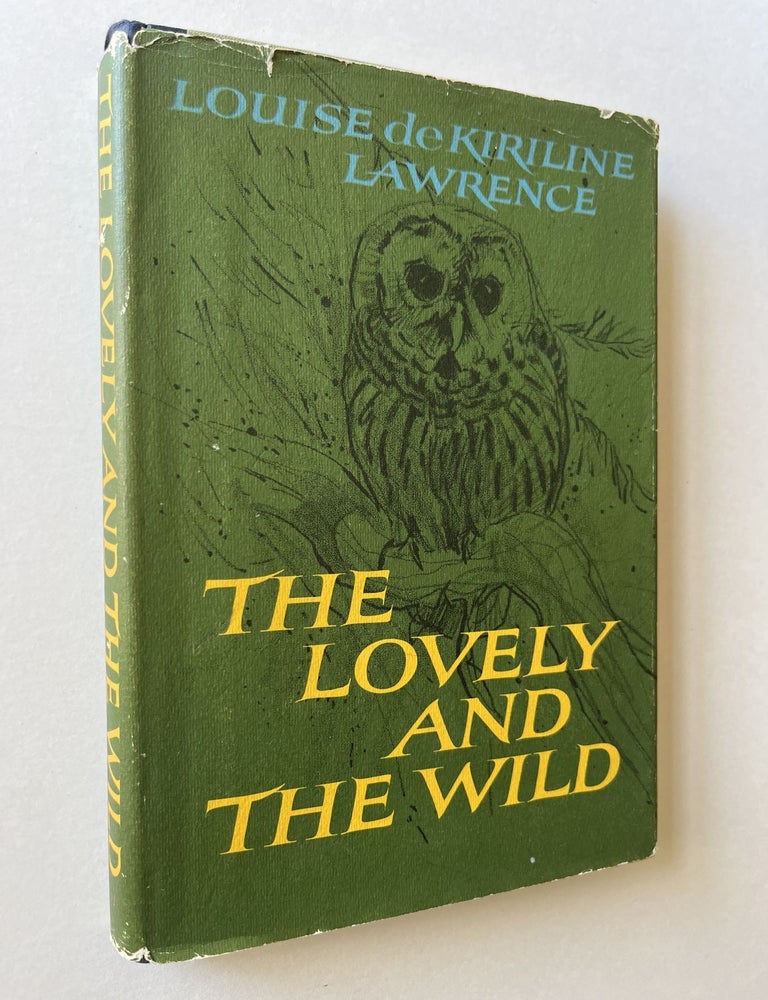 Item #1574 The Lovely and the Wild (signed). Louise de Kiriline Lawrence.