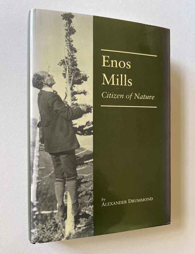 Item #1580 Enos Mills: Citizen of Nature (inscribed). Alexander Drummond, Enos Millis.