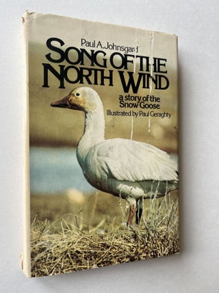 Item #1586 Song of the North Wind: A Story of the Snow Goose (signed to his son). Paul Johnsgard