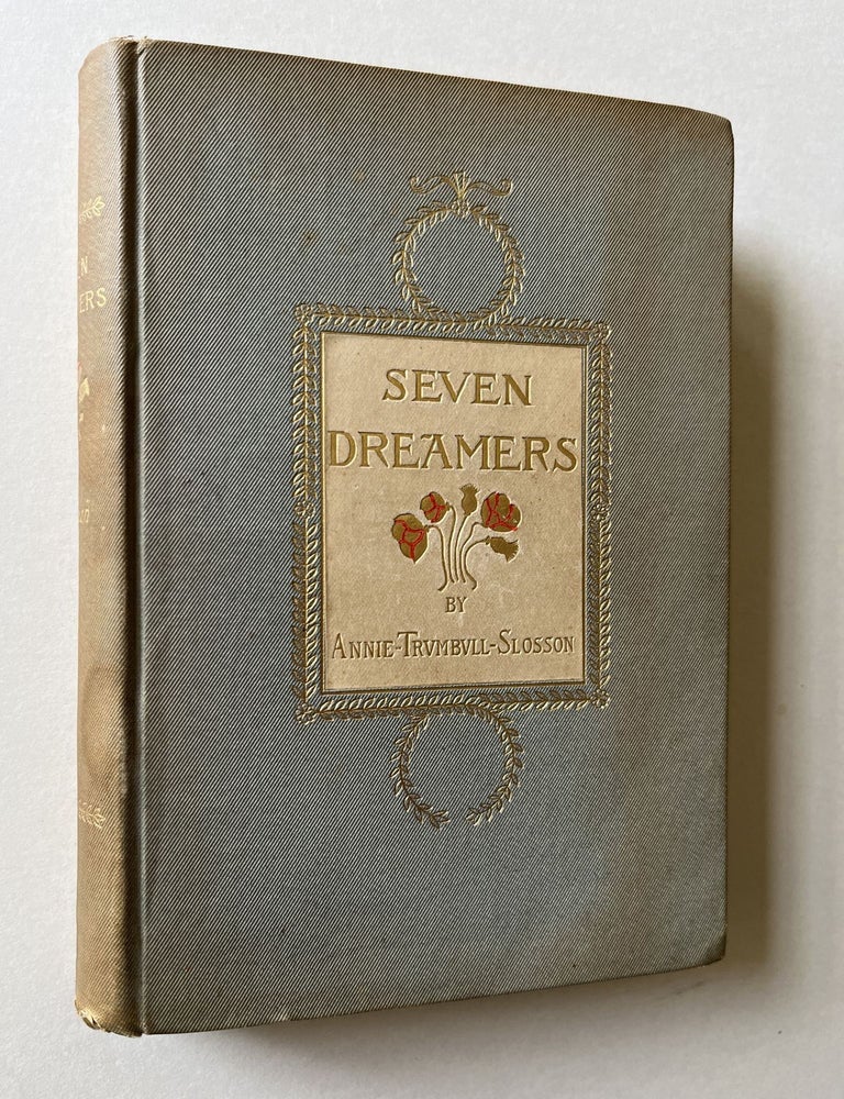 Item #1599 Seven Dreamers (inscribed to Bradford Torrey). Annie Trumbull Slosson, Bradford Torrey.