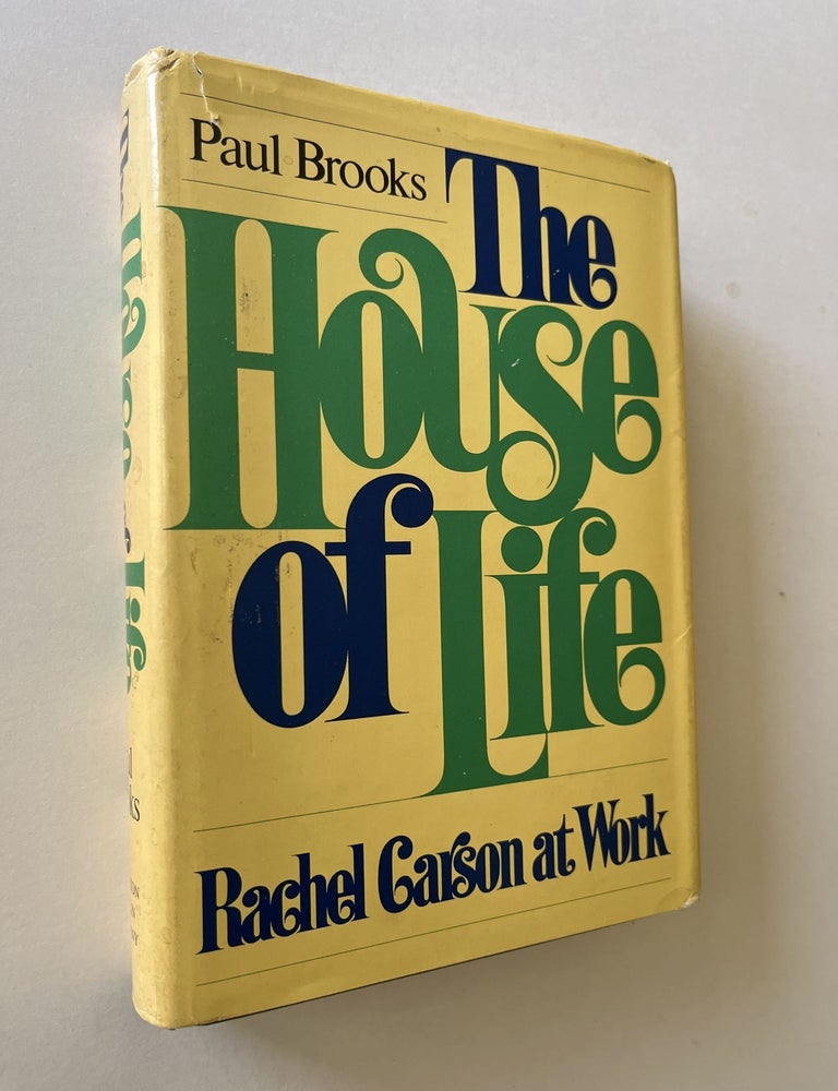 Item #1606 The House of Life: Rachel Carson at Work (association copy). Paul Brooks, Laurence Hughes, Rachel Carson.