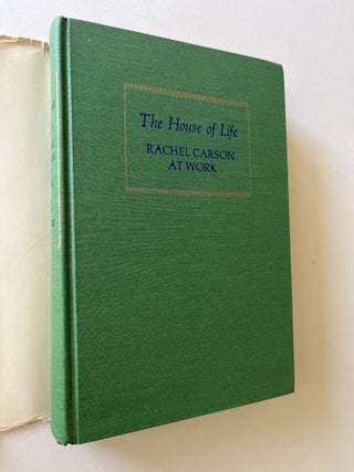 The House of Life: Rachel Carson at Work (association copy)