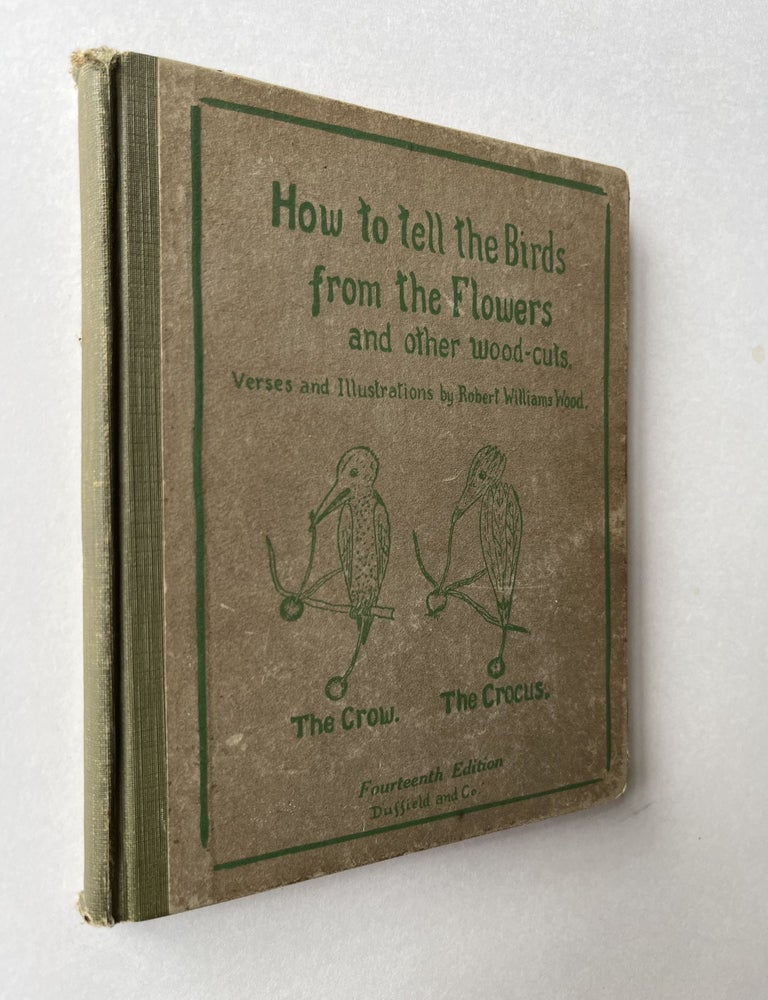 Item #1610 How to Tell the Birds from the Flowers: A Revised Manual of Flornithology, for Beginners (signed). Robert Williams Wood.
