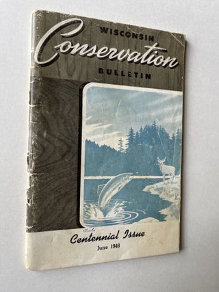 Item #1659 Wisconsin Conservation Bulletin: Centennial Issue, June 1948. Aldo Leopold