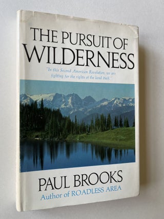 Item #1665 The Pursuit of Wilderness (signed). Paul Brooks