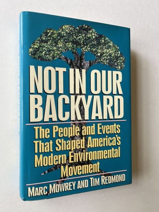 Item #1667 Not in Our Backyard: The People and Events that Shaped America's Modern...