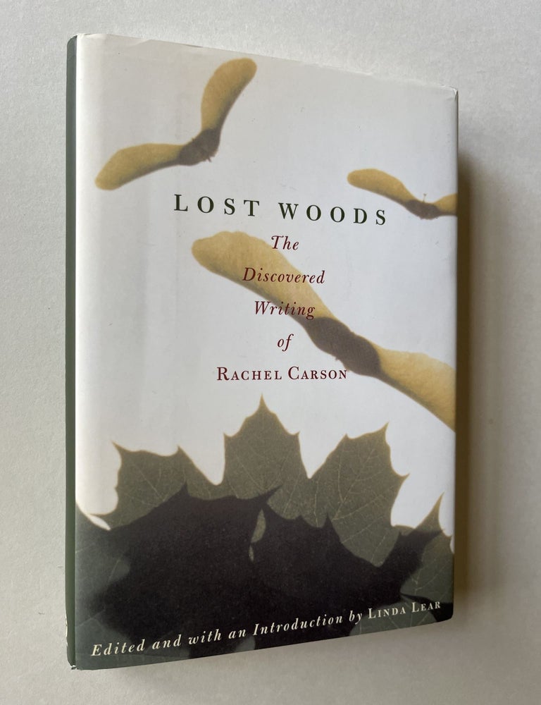 Item #1668 Lost Woods: The Discovered Writing of Rachel Carson (inscribed by Linda Lear). Rachel Carson, Linda Lear.
