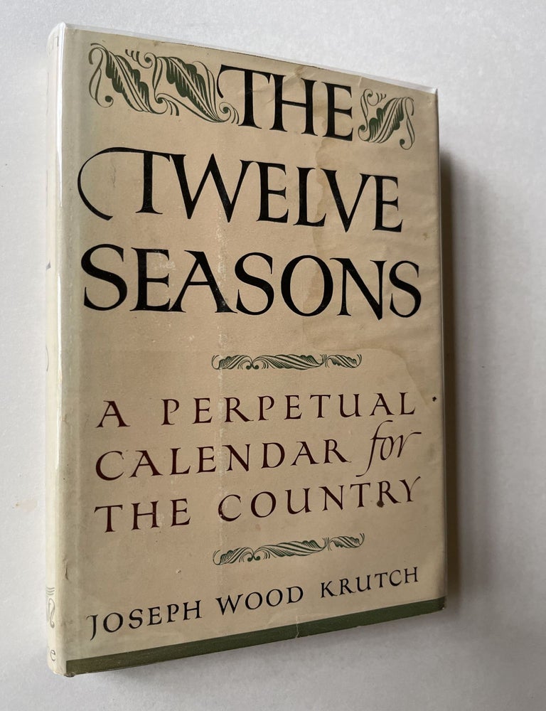 Item #1694 The Twelve Seasons: A Perpetual Calendar for the Country (signed). Joseph Wood Krutch.
