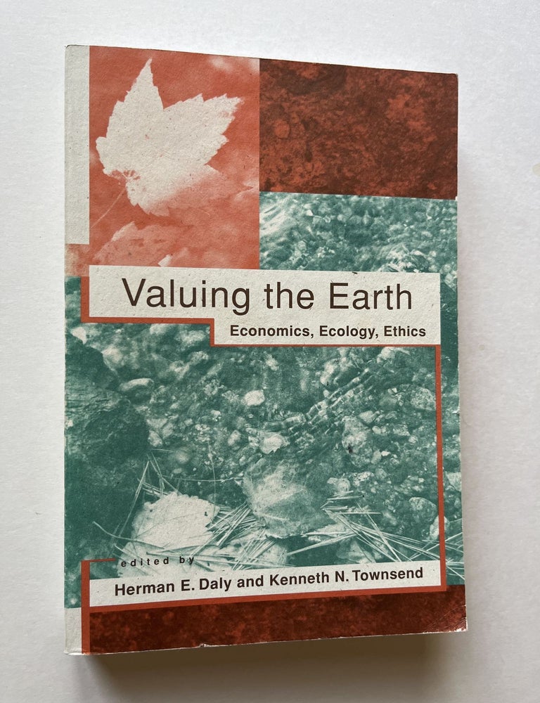 Item #1717 Valuing the Earth: Economic, Ecology, Ethics (signed). Herman E. Daily, Kenneth N. Townsend.