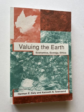 Item #1717 Valuing the Earth: Economic, Ecology, Ethics (signed). Herman E. Daily, Kenneth N....
